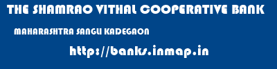 THE SHAMRAO VITHAL COOPERATIVE BANK  MAHARASHTRA SANGLI KADEGAON   banks information 